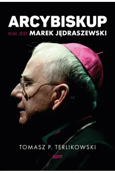 Arcybiskup. Kim jest Marek J�draszewski - Tomasz Terlikowski