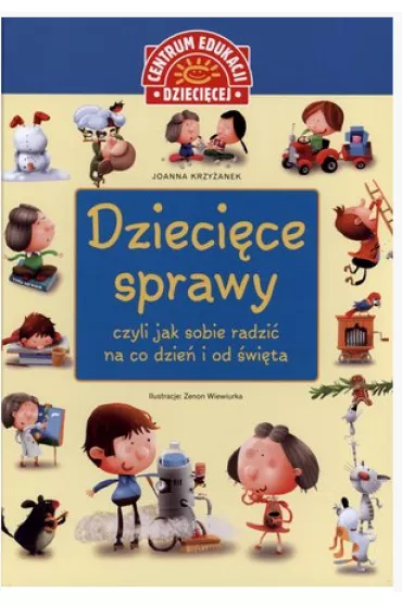 Dzieci�ce sprawy, czyli jak sobie radzi� na co dzie� i od �wi�ta - Joanna Krzy�anek