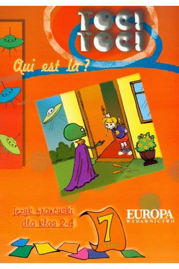 Toc Toc Quit est la J�zyk francuski dla klas 2-4 Cz�� 7 - Teresa Pogwizd
