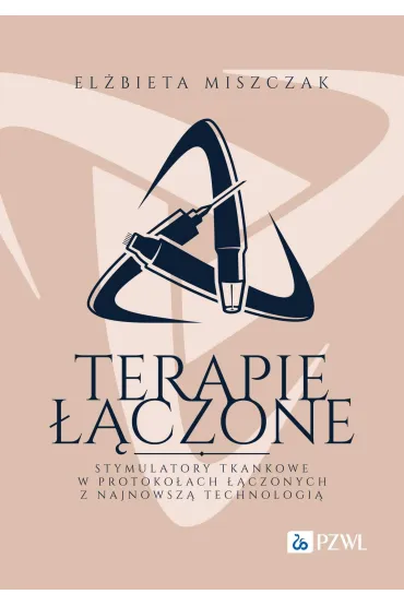 Terapie ��czone. Stymulatory tkankowe w protoko�ach ��czonych z najnowsz� technologi� - El�bieta Miszczak