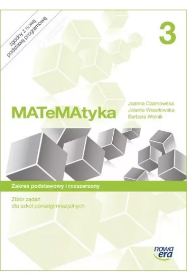 MATeMAtyka 3. Zbi�r zada� dla szk� ponadgimnazjalnych. Zakres podstawowy i rozszerzony - Barbara Wolnik, Joanna Czarnowska, Jolanta Weso�owska