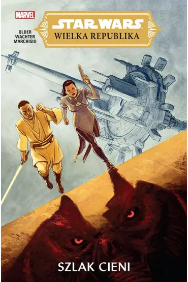 Star Wars. Wielka Republika. Szlak cieni - Daniel  Jose Older, Dave  Wachter