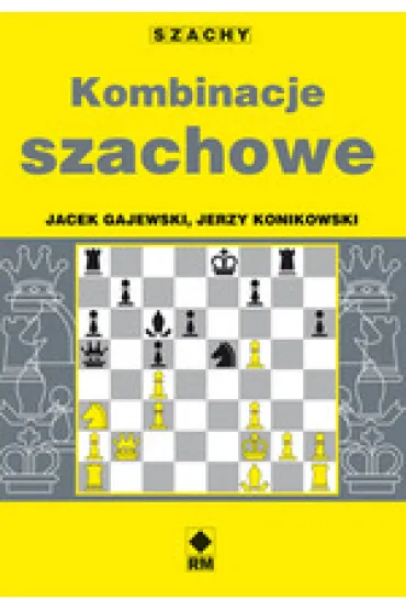 Kombinacje szachowe - Jacek Gajewski, Jerzy Konikowski