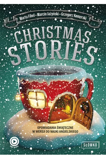 Christmas Stories. Opowiadania �wi�teczne w wersji do nauki angielskiego - Marta Fihel, Grzegorz Komerski, Marcin Ja�y�ski