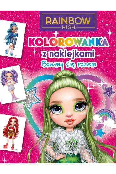 Kolorowanka z naklejkami. Bawmy si� razem. Rainbow High