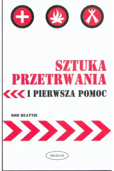 Sztuka przetrwania i pierwsza pomoc - Rob Beattie