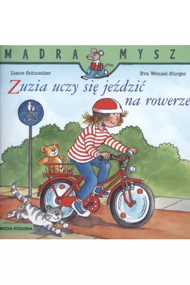 M�dra mysz - Zuzia. Zuzia uczy si� je�dzi� na rowerze - Eva Wenzel-Burger, Liane Schneider