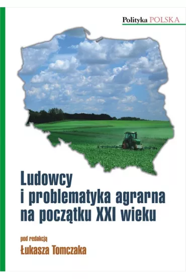 Ludowcy i problematyka agrarna na pocz�tku XXI wieku - �ukasz Tomczak