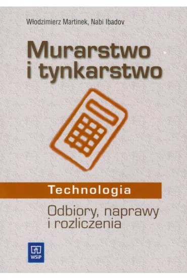 Murarstwo i tynkarstwo. Odbiory, naprawy i rozliczenia - Ibadov Nabi, W�odzimierz Martinek