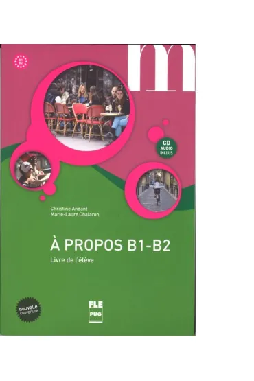 A propos B1-B2. Livre de l'eleve + CD audio - Christine Andant, Marie-Laure Chalaron