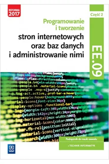 Programowanie i tworzenie stron internetowych oraz baz danych i administrowanie nimi. Kwalifikacja EE.09. Cz�� 2. Podr�cznik do nauki zawodu technik informatyk - Tomasz Klekot, Agnieszka  Klekot