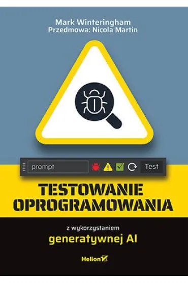 Testowanie oprogramowania z wykorzystaniem generatywnej AI - Martin Nicola, Mark  Winteringham