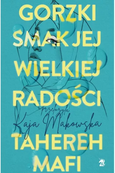 Gorzki smak jej wielkiej radoci - Tahereh Mafi