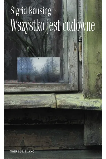 Wszystko jest cudowne - Sigrid Rausing