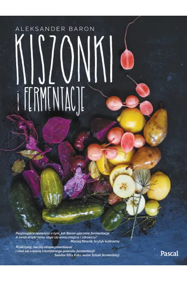 Kiszonki i fermentacje - Aleksander Baron