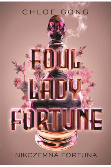 Nikczemna fortuna. Foul Lady Fortune. Tom 1 - Chloe Gong
