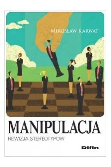 Manipulacja. Rewizja stereotyp�w - Miros�aw Karwat