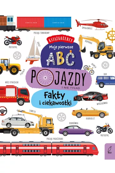 Ksi��ko�ercy. Moje pierwsze ABC. Pojazdy