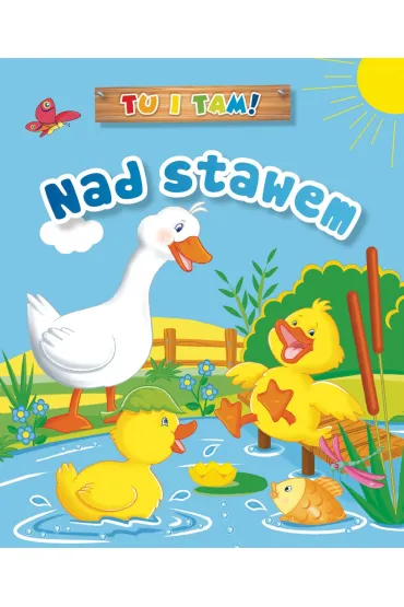 Tu i tam! Nad stawem - Ala Hanna Murgrabia, Anna Wi�niewska