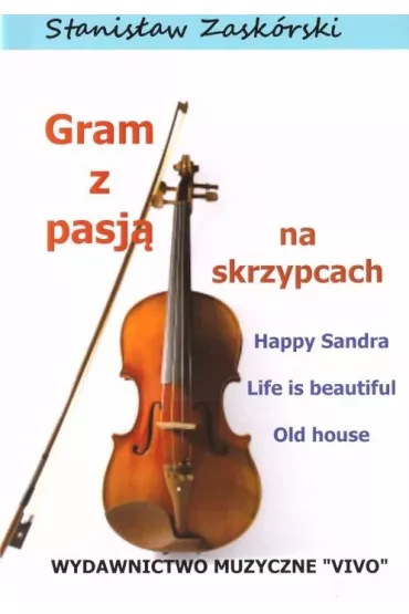 Gram z pasj� na skrzypcach Happy Sandra - Stanis�aw  Zask�rski