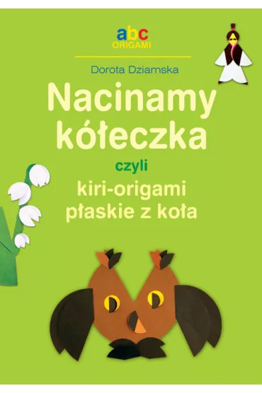 Nacinamy k�eczka czyli kiri-origami p�askie z ko�a - Dorota Dziamska