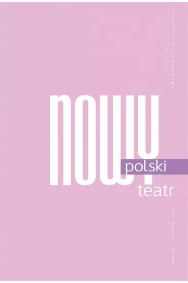 Notatnik Teatralny Nr 90-91/2023 Nowy polski teatt