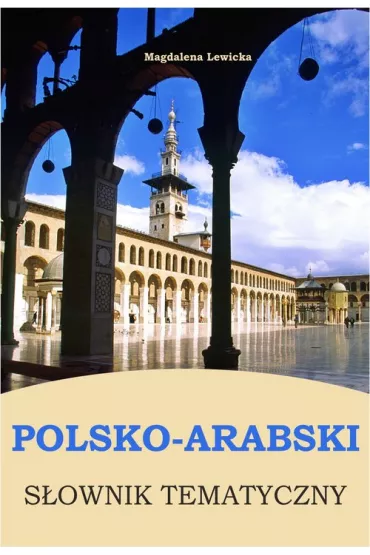 Polsko-arabski s�ownik tematyczny - Magdalena Lewicka
