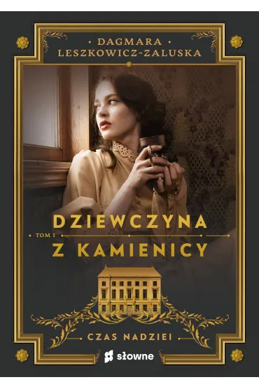 Czas nadziei. Dziewczyna z kamienicy. Tom 1 - Dagmara Leszkowicz-Zaluska
