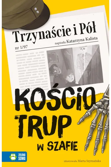 Trzyna�cie i P�. Ko�ciotrup w szafie - Katarzyna  Kalista