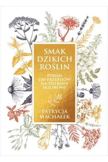 Smak dzikich ro�lin - Patrycja  Macha�ek
