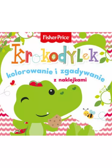 Fisher Price. Kolorowanka pod�ogowa. Krokodylek - kolorowanie i zgadywanie z naklejkami