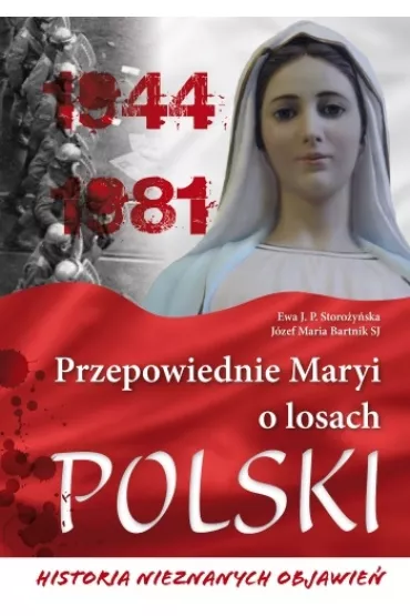 Przepowiednie Maryi o losach Polski - Ewa J P Storo�y�ska, J�zef Maria Bartnik
