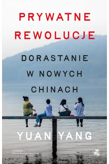 Prywatne rewolucje. Dorastanie w nowych Chinach - Yuan Yang