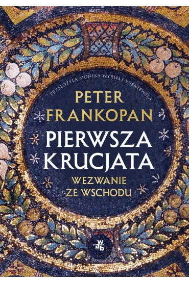 Pierwsza krucjata. Wezwanie ze Wschodu - Peter Frankopan