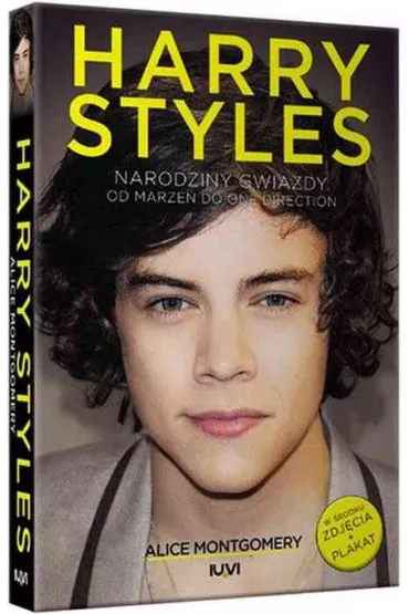 Harry Styles. Narodziny gwiazdy. Od marze� do One Direction - Alice Montgomery