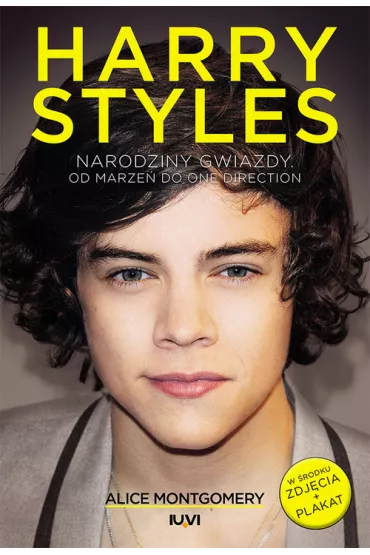 Harry Styles. Narodziny gwiazdy. Od marze� do One Direction - Alice Montgomery