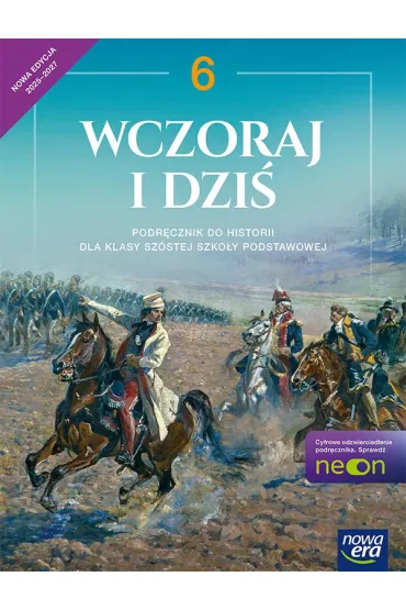 Wczoraj i dzi� NEON. Klasa 6. Podr�cznik - Bogumi�a Olszewska, Grzegorz Wojciechowski, Wies�awa Sudryk-Fertsch
