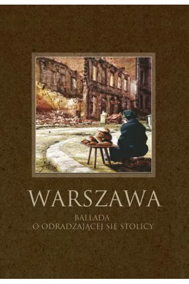 Warszawa. Ballada o odradzaj�cej si� stolicy - Maciej Robert