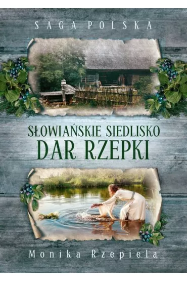 Sowiaskie siedlisko. Dar Rzepki. Saga Polska. Tom 4 - Monika Rzepiela