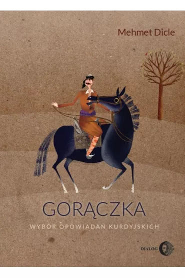 Gor�czka. Wyb�r opowiada� kurdyjskich - Mehmet Dicle