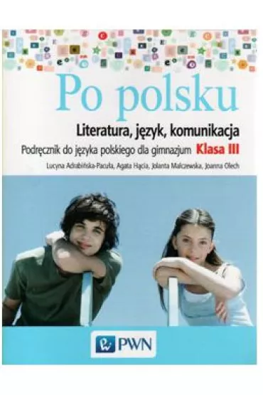J.Polski. GIM 3. Po polsku NE/PWN - Agata H�cia, Jolanta Malczewska, Lucyna Adrabi�ska-Pacu�a, Joanna Olech