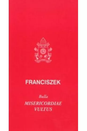 Bulla, Misericordiae vultus - Papie� Franciszek - Jorge Mario Bergoglio Si