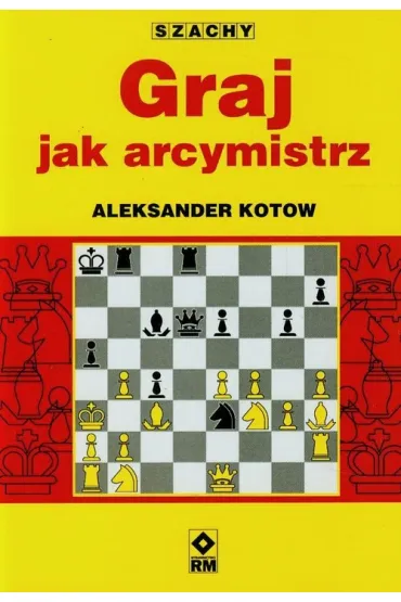Graj jak arcymistrz - Aleksander Kotow