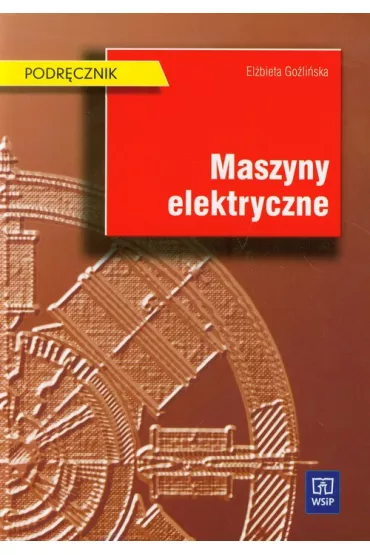 Maszyny elektryczne. Podr�cznik. Szko�y ponadgimnazjalne i ponadpodstawowe - El�bieta Go�li�ska