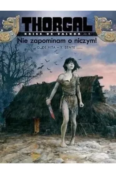 Nie zapominam o niczym! Thorgal. Kriss de Valnor. Tom 1 - Yves Sente