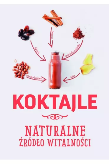 Koktajle. Naturalne �r�d�o witalno�ci - Karolina Matoga