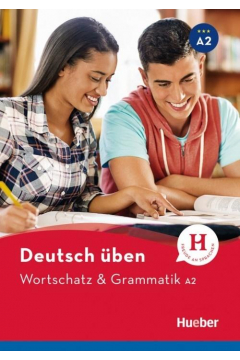 Deutsch uben. Wortschatz & Grammatik A2