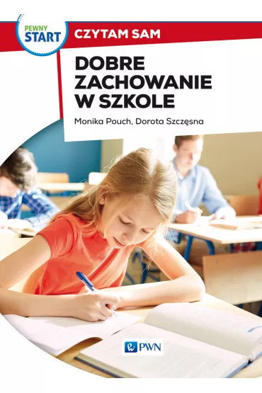 Pewny start. Czytam sam. Dobre zachowanie w szkole - Monika Pouch, Dorota Szcz�sna