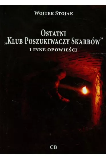 Ostatni Klub poszukiwaczy Skarb�w i inne opowie�ci - Wojtek Stojak