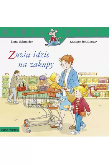 M�dra mysz - Zuzia. Zuzia idzie na zakupy - Liane Schneider